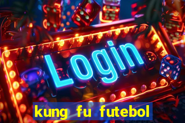 kung fu futebol clube online dublado